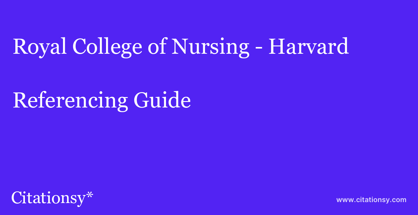 cite Royal College of Nursing - Harvard  — Referencing Guide